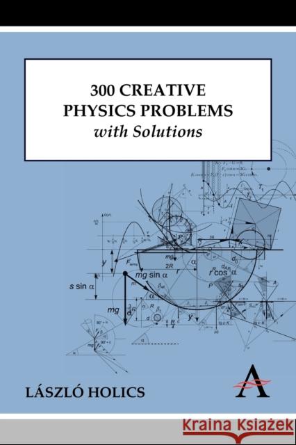 300 Creative Physics Problems with Solutions