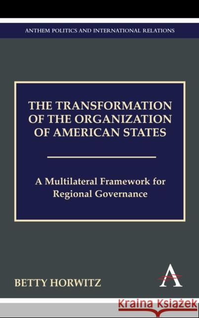 The Transformation of the Organization of American States: A Multilateral Framework for Regional Governance