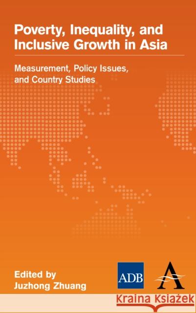 Poverty, Inequality, and Inclusive Growth in Asia: Measurement, Policy Issues, and Country Studies