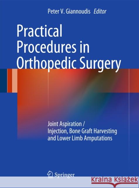 Practical Procedures in Orthopaedic Surgery: Joint Aspiration/Injection, Bone Graft Harvesting and Lower Limb Amputations