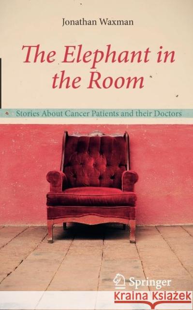 The Elephant in the Room: Stories about Cancer Patients and Their Doctors