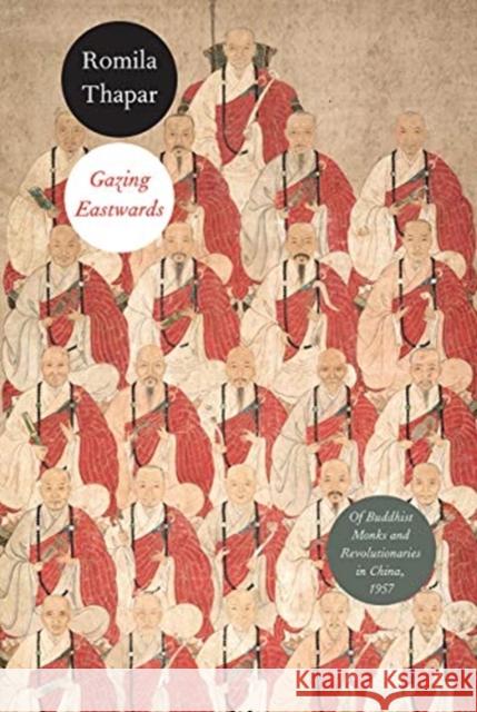 Gazing Eastwards: Of Buddhist Monks and Revolutionaries in China, 1957