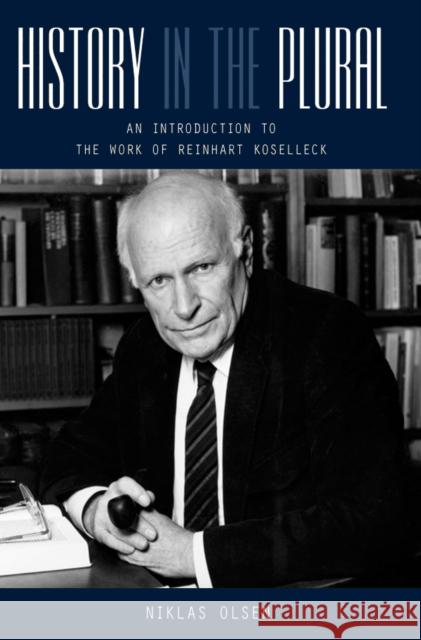 History in the Plural: An Introduction to the Work of Reinhart Koselleck