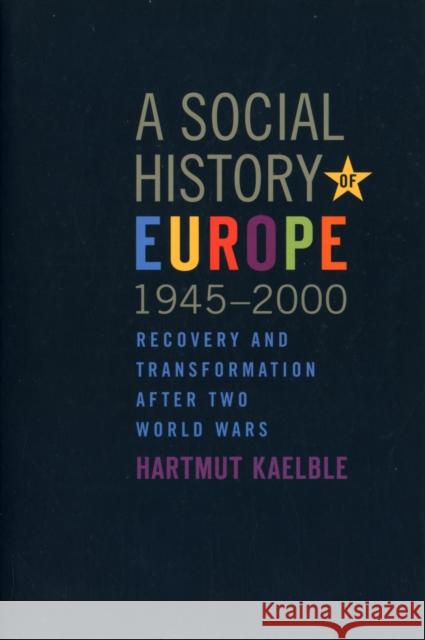 A Social History of Europe, 1945-2000: Recovery and Transformation After Two World Wars