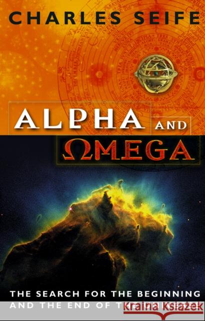 Alpha And Omega : The Search For The Beginning And The End Of The Universe