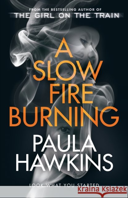 A Slow Fire Burning: The addictive new Sunday Times No.1 bestseller from the author of The Girl on the Train