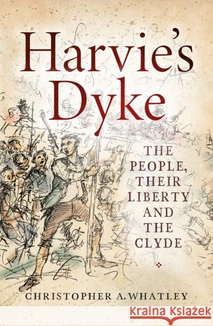 Harvie's Dyke: The People, their Liberty and the Clyde