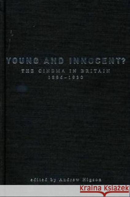 Young And Innocent?: The Cinema in Britain, 1896-1930