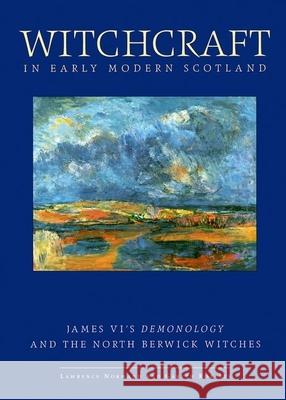Witchcraft in Early Modern Scotland: James' VI's Demonology and the North Berwick Witches