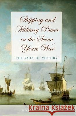 Shipping and Military Power in the Seven Year War, 1756-1763: The Sails of Victory