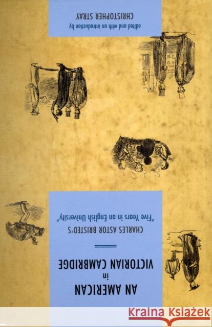 An N American in Victorian Cambridge: Charles Astor Bristed's 'Five Years in an English University'