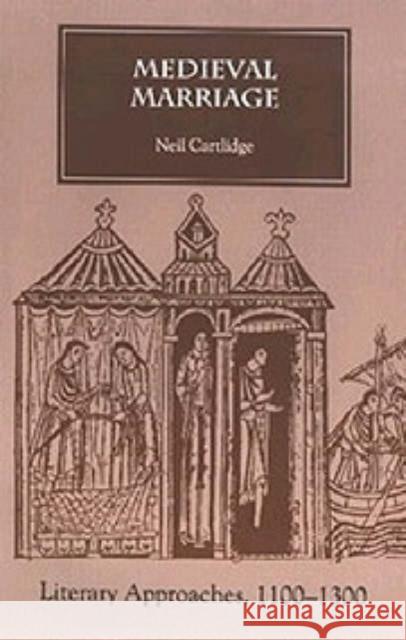 Medieval Marriage Medieval Marriage: Literary Approaches, 1100-1300 Literary Approaches, 1100-1300