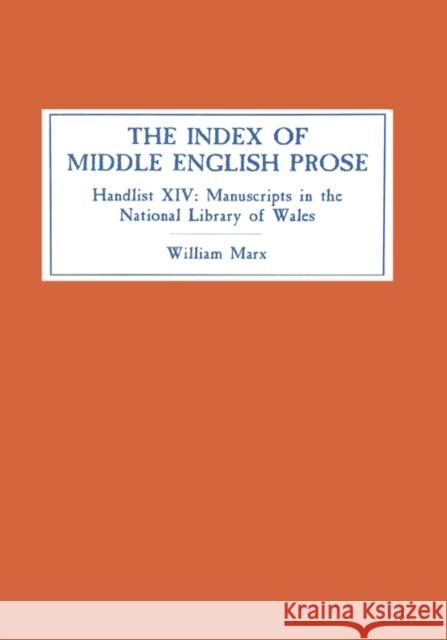 The Index of Middle English Prose: Handlist XIV: Manuscripts in the National Library of Wales (Llyfrgell Genedlaethol Cymru), Aberystwyth