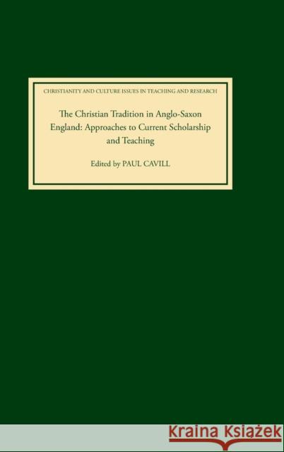 The Christian Tradition in Anglo-Saxon England: Approaches to Current Scholarship and Teaching