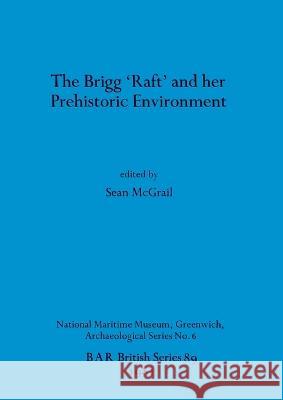 The Brigg 'Raft' and her Prehistoric Environment