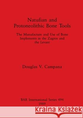 Natufian and Protoneolithic Bone Tools: The Manufacture and Use of Bone Implements in the Zagros and the Levant