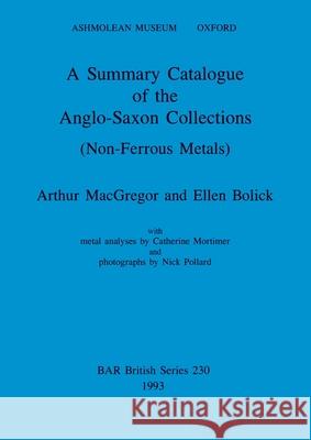 A Summary Catalogue of the Anglo-Saxon Collections (Non-Ferrous Metals)