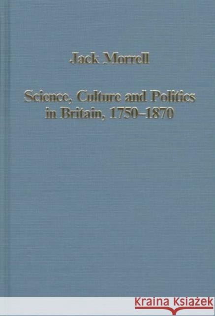 Science, Culture and Politics in Britain, 1750-1870