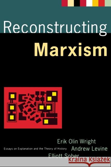 Reconstructing Marxism: Essays on Explanation and the Theory of History