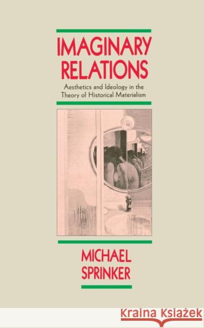 Imaginary Relations: Aesthetics & Ideology in the Theory of Historical Materialism