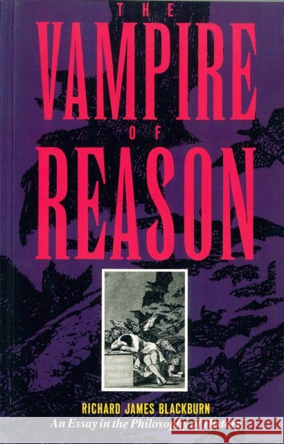 The Vampire of Reason: An Essay in the Philosophy of History