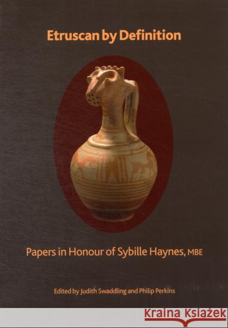 Etruscan by Definition: Papers in Honour of Sybille Haynes