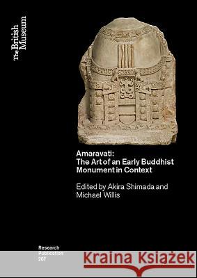 Amaravati: The Art of an Early Buddhist Monument in Context
