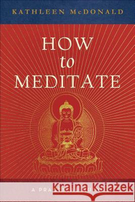 How to Meditate: A Practical Guide