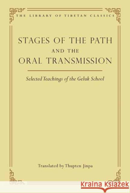 Stages of the Path and the Oral Transmission: Selected Teachings of the Geluk School