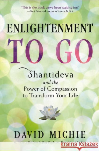 Enlightenment to Go: The Power of Compassion to Transform Your Life