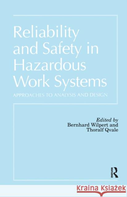 Reliability and Safety in Hazardous Work Systems: Approaches to Analysis and Design