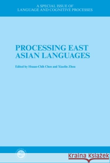 Processing East Asian Languages: A Special Issue of Language and Cognitive Processes