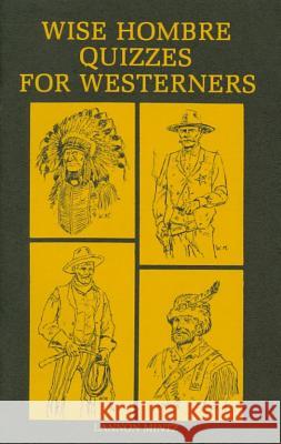 Wise Hombre Quizzes for Westerners: Questions and Answers on American Western History