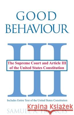 Good Behaviour: The Supreme Court and Article III of the United States Constitution