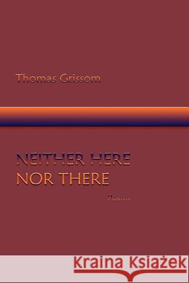 Neither Here Nor There, Poems