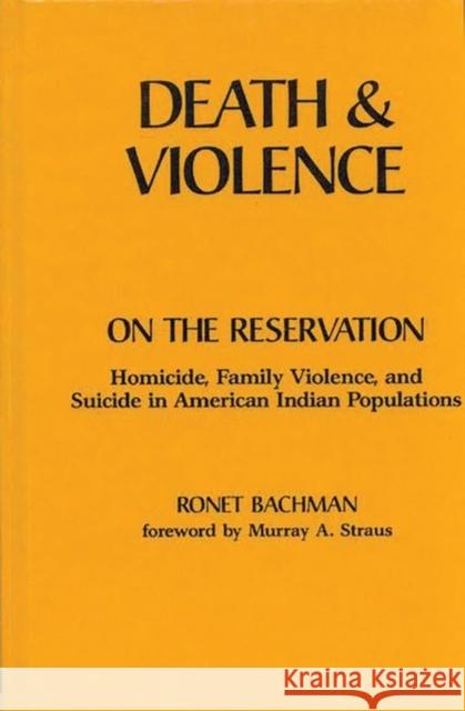 Death and Violence on the Reservation: Homicide, Family Violence, and Suicide in American Indian Populations