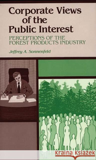 Corporate Views of the Public Interest: Perceptions of the Forest Products Industry