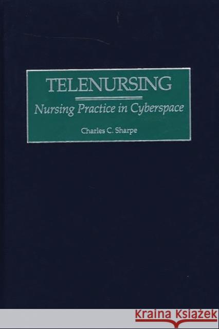 Telenursing: Nursing Practice in Cyberspace