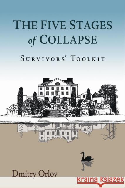 The Five Stages of Collapse: Survivors' Toolkit