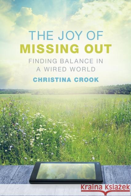 The Joy of Missing Out: Finding Balance in a Wired World
