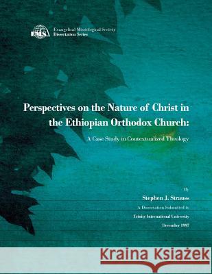 Perspectives on the Nature of Christ in the Ethiopian Orthodox Church: A Case Study in Contextualized Theology