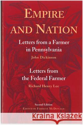 Empire & Nation, 2nd Edition: Letters from a Farmer in Pennsylvania / Letters from a Federal Farmer