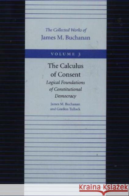 The Calculus of Consent: Logical Foundations of Constitutional Democracy