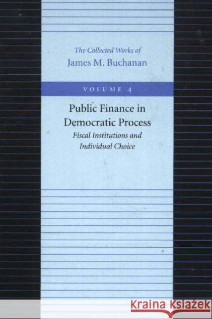 Public Finance in Democratic Process: Fiscal Institutions and Individual Choice