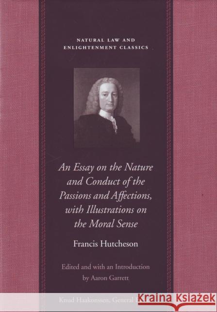An Essay on the Nature and Conduct of the Passions and Affections, with Illustrations on the Moral Sense