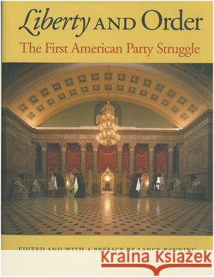 Liberty and Order : The First American Party Struggle