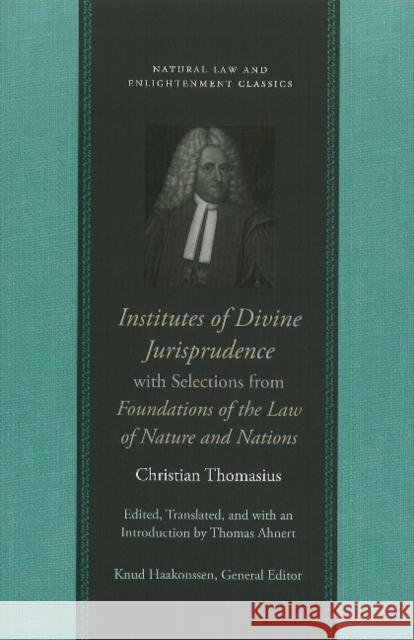 Institutes of Divine Jurisprudence, with Selections from Foundations of the Law of Nature and Nations