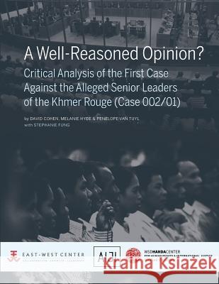 A Well-Reasoned Opinion? Critical Analysis of the First Case Against the Alleged Senior Leaders of the Khmer Rouge (Case 002/01)