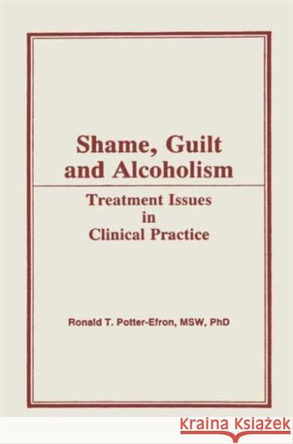 Shame, Guilt, and Alcoholism : Treatment Issues in Clinical Practice