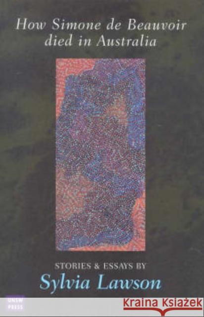 How Simone De Beauvoir Died in Australia : Stories and Essays